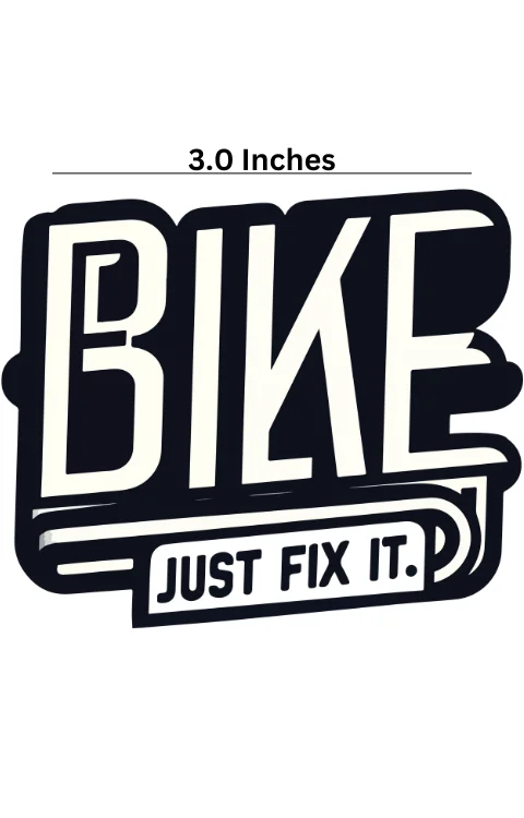 Bike Just Fix It Universal Sticker | Printed In Premium Gloss Vinyl With FPF(Fade Protection Film), Water Proof, Precut Sticker, Pack Of 1